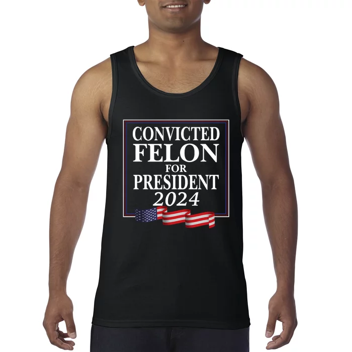 Convicted Felon For President 2024 Tank Top