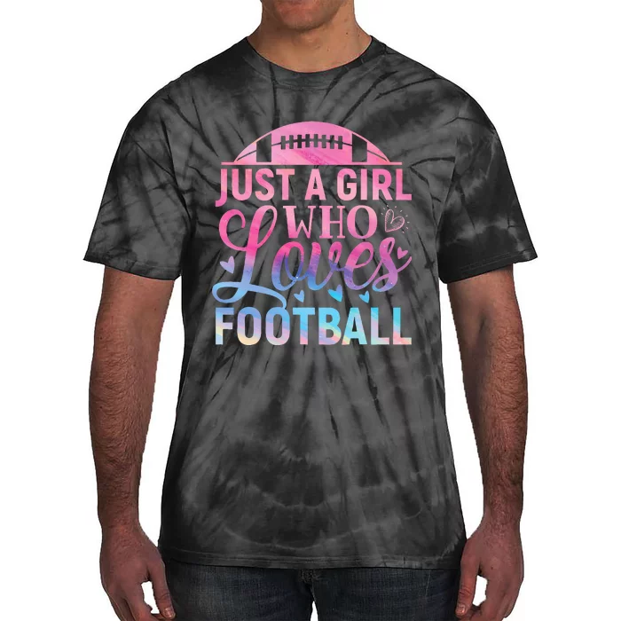 Cute Football For Just A Who Loves Football Tie-Dye T-Shirt