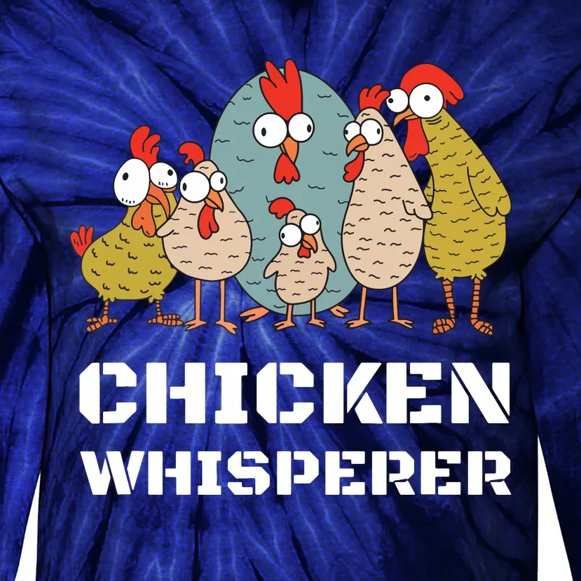 Chickens For Farmers Chicken Keepers Chicken Whisperer Tie-Dye Long Sleeve Shirt