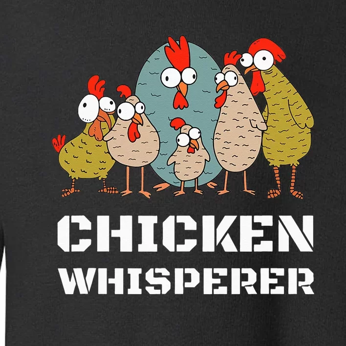 Chickens For Farmers Chicken Keepers & Chicken Whisperer Toddler Sweatshirt