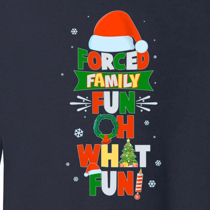 Christmas Forced Family Fun Oh What Fun Toddler Sweatshirt