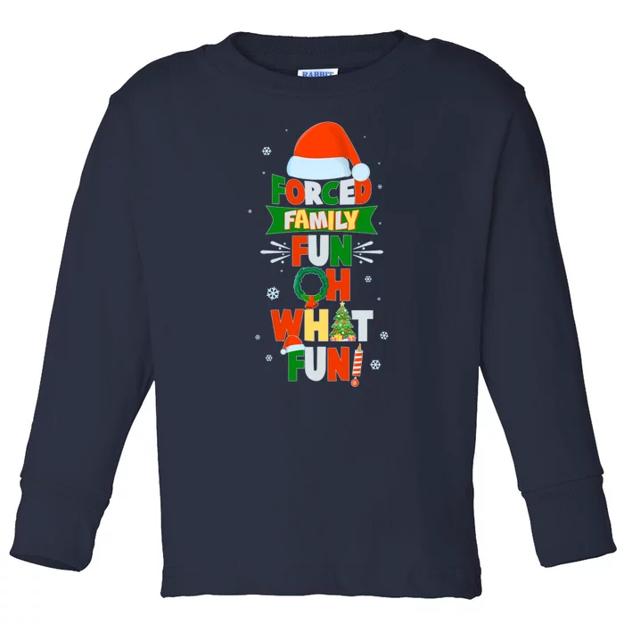 Christmas Forced Family Fun Oh What Fun Toddler Long Sleeve Shirt