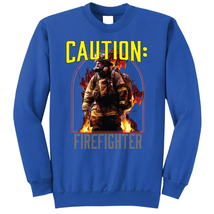 Caution Firefighter Fire Rescue Fire Firefighting Gift Tall Sweatshirt