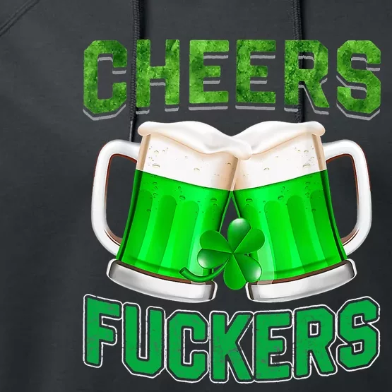 Cheers Fuckers Funny St Patricks Day Irish Drinking Performance Fleece Hoodie