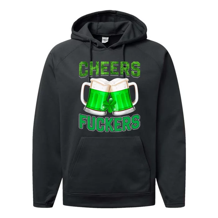 Cheers Fuckers Funny St Patricks Day Irish Drinking Performance Fleece Hoodie