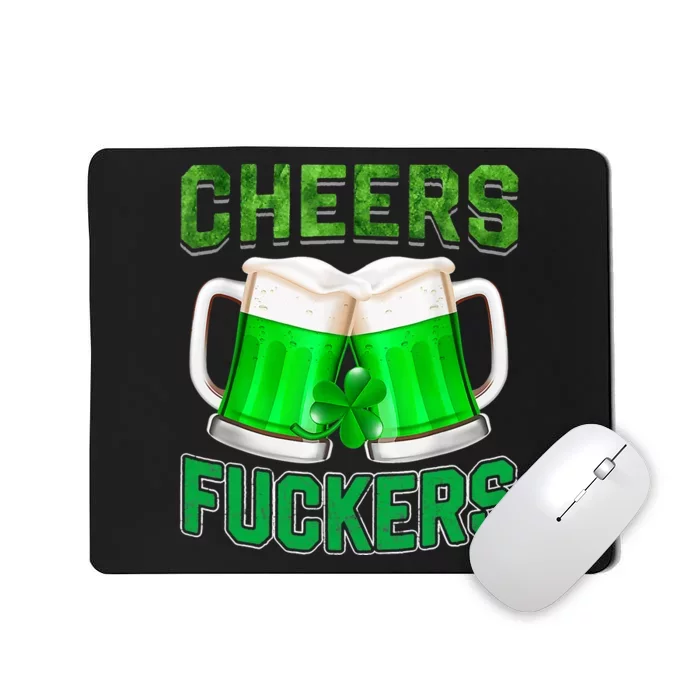 Cheers Fuckers Funny St Patricks Day Irish Drinking Mousepad