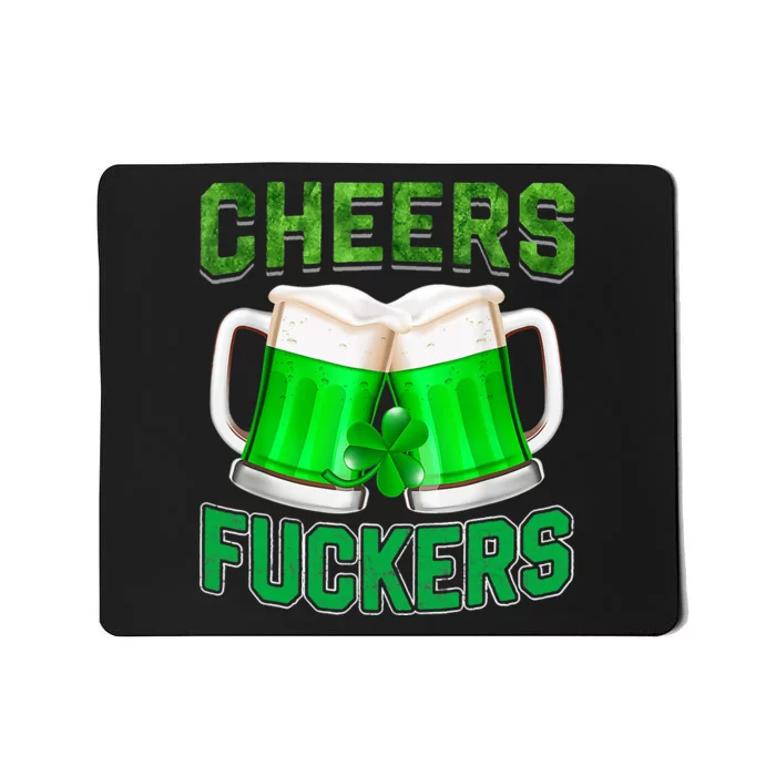 Cheers Fuckers Funny St Patricks Day Irish Drinking Mousepad