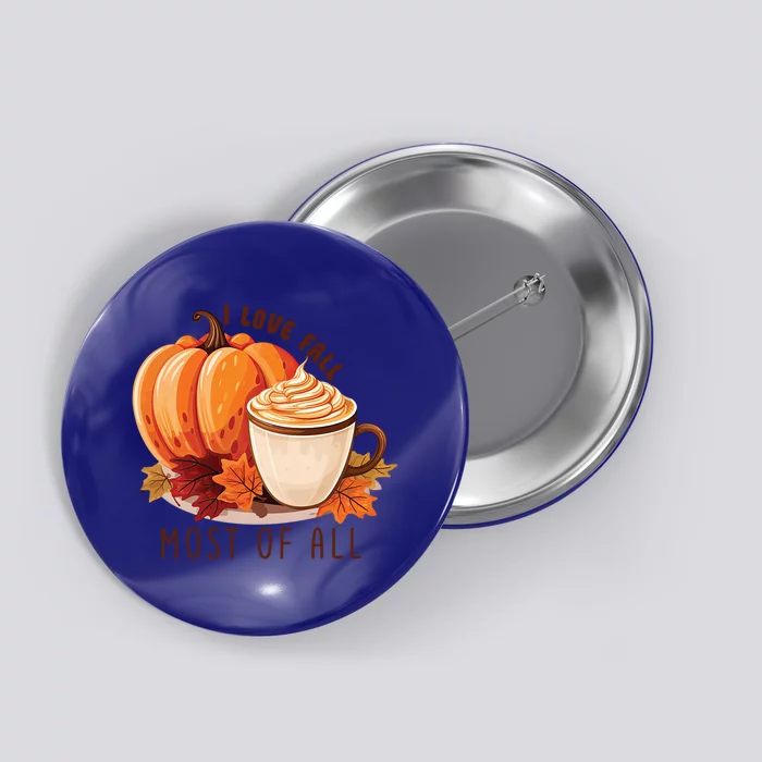 Cute Fall Gift I Love Fall Most Of All Pumpkins Gift Button