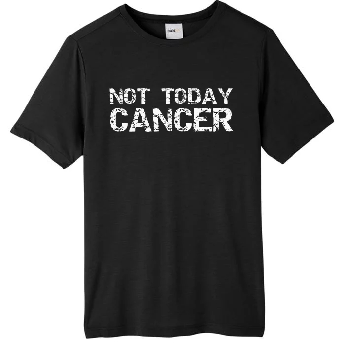 Cancer Free Gift Fun Treatment Quote Not Today Cancer ChromaSoft Performance T-Shirt