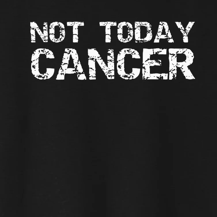 Cancer Free Gift Fun Treatment Quote Not Today Cancer Women's Crop Top Tee