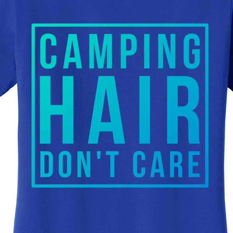 Camp Funny Gift Ladies Camping Hair Dont Care Gift Women's T-Shirt