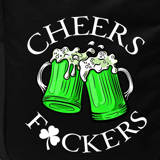 Cheers F@Ckers Great Gift St PatrickS Day Great Gift Lucky Great Gift Impact Tech Backpack