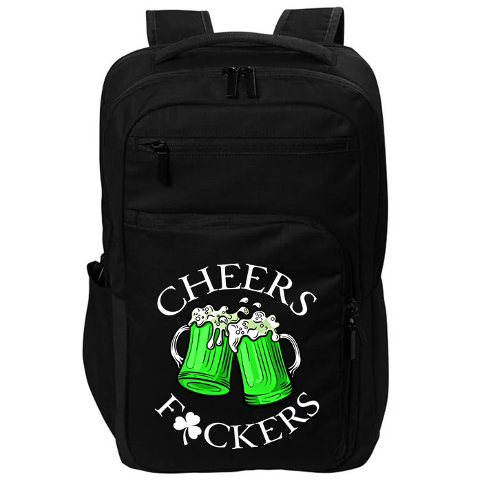 Cheers F@Ckers Great Gift St PatrickS Day Great Gift Lucky Great Gift Impact Tech Backpack