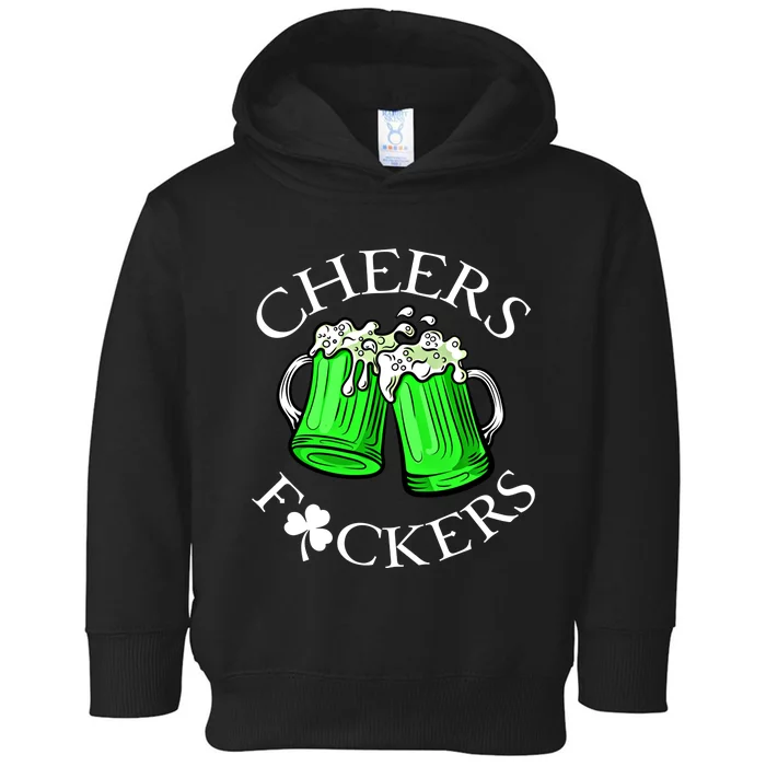 Cheers F@Ckers Great Gift St PatrickS Day Great Gift Lucky Great Gift Toddler Hoodie