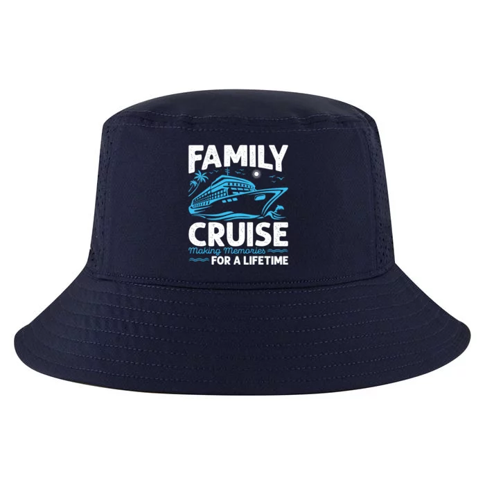 Cruise Funny Gift Family Cruise Making Memories For A Lifetime Gift Cool Comfort Performance Bucket Hat