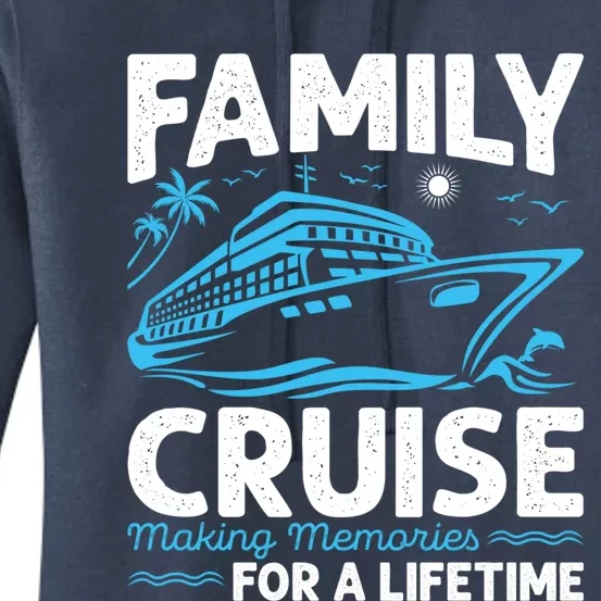 Cruise Funny Gift Family Cruise Making Memories For A Lifetime Gift Women's Pullover Hoodie