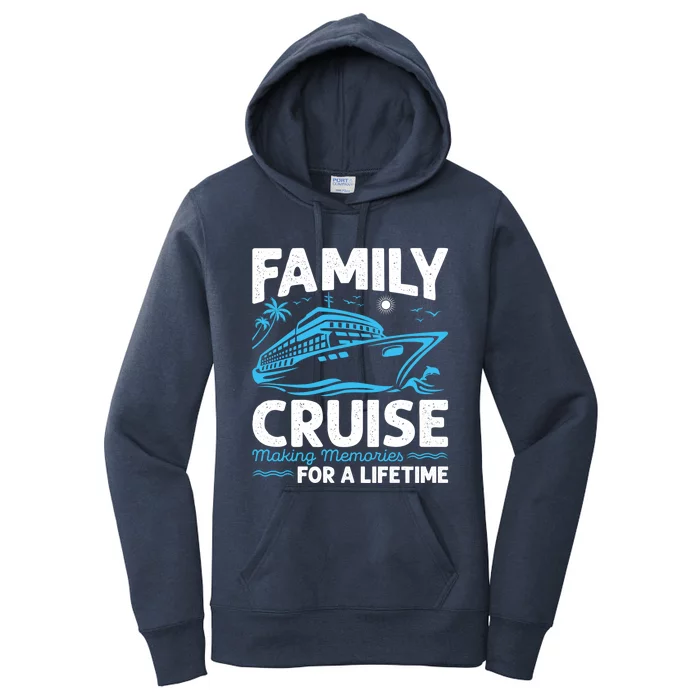 Cruise Funny Gift Family Cruise Making Memories For A Lifetime Gift Women's Pullover Hoodie