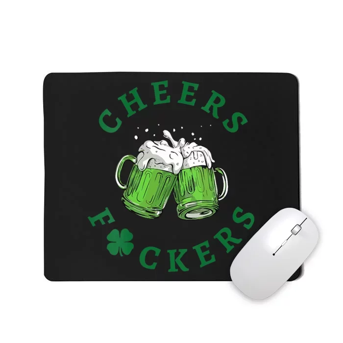 Cheers Fuckers Green Beer Drinking St Patricks Day Men Women Mousepad