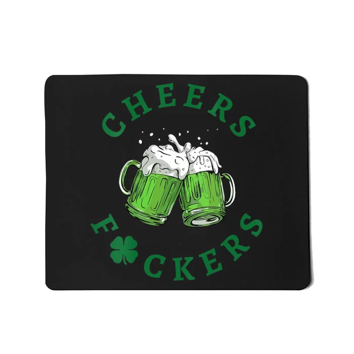 Cheers Fuckers Green Beer Drinking St Patricks Day Men Women Mousepad