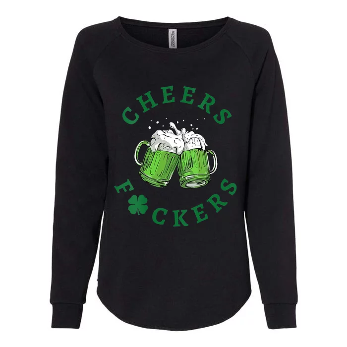 Cheers Fuckers Green Beer Drinking St Patricks Day Men Women Womens California Wash Sweatshirt