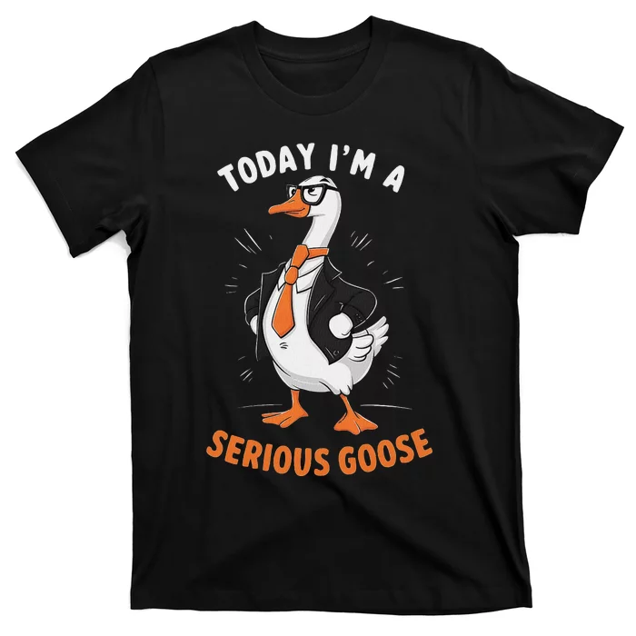 Cute Funny Goose Today IM A Serious Goose For Women T-Shirt