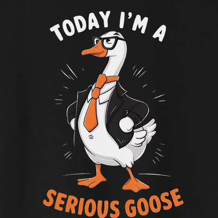 Cute Funny Goose Today IM A Serious Goose For Women Women's Crop Top Tee