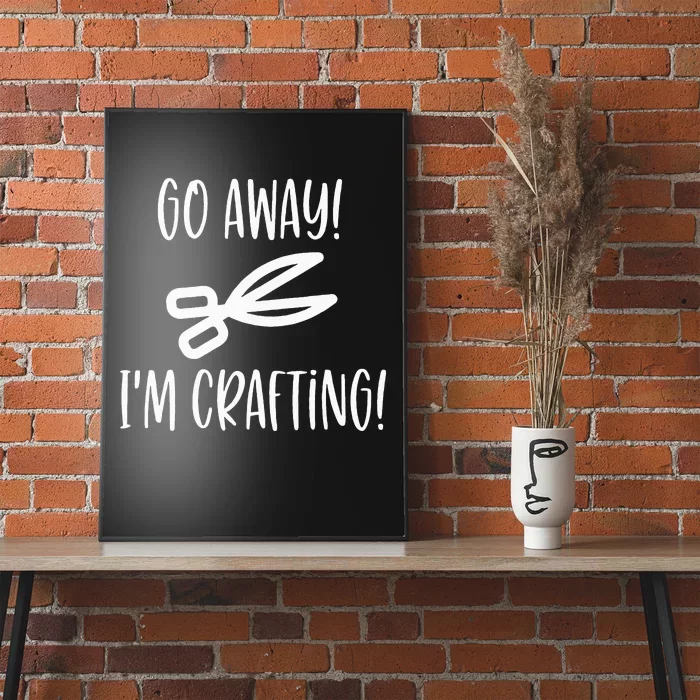 Crafting Funny Go Away Cute Gift For Crafters Poster