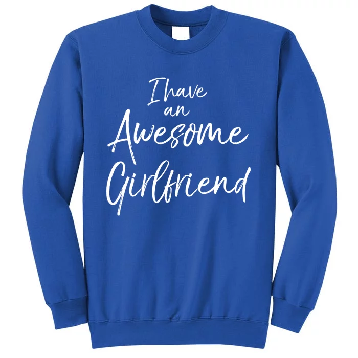 Cute Friend Gift Funny Quote I Have An Awesome Friend Great Gift Sweatshirt