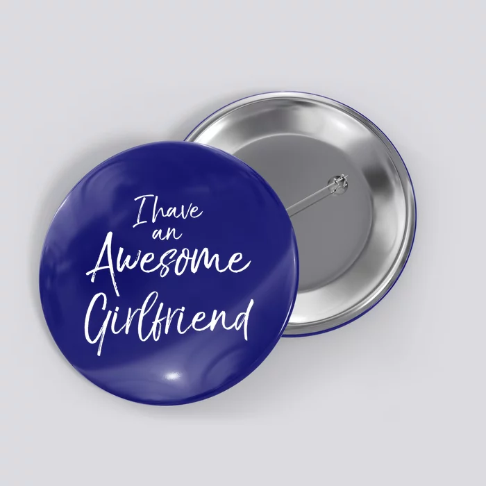 Cute Friend Gift Funny Quote I Have An Awesome Friend Great Gift Button