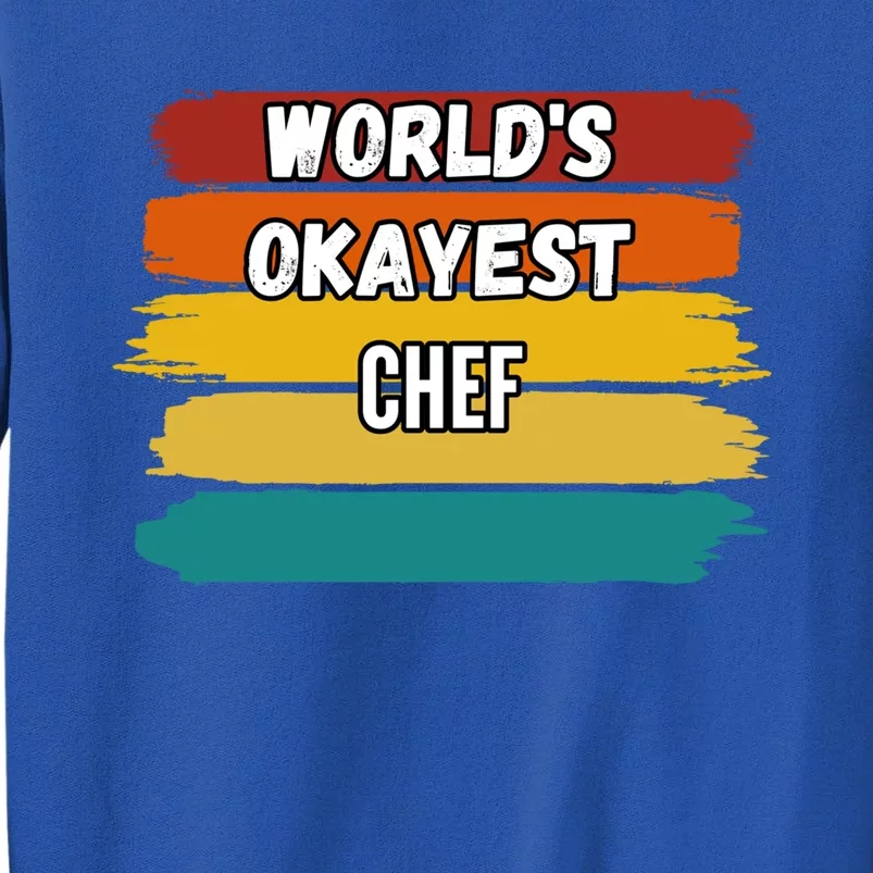 Chef Funny Gift Worlds Okayest Chef Great Gift Sweatshirt