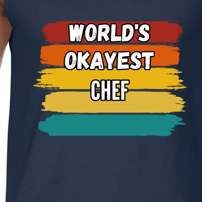 Chef Funny Gift Worlds Okayest Chef Great Gift Comfort Colors® Tank Top