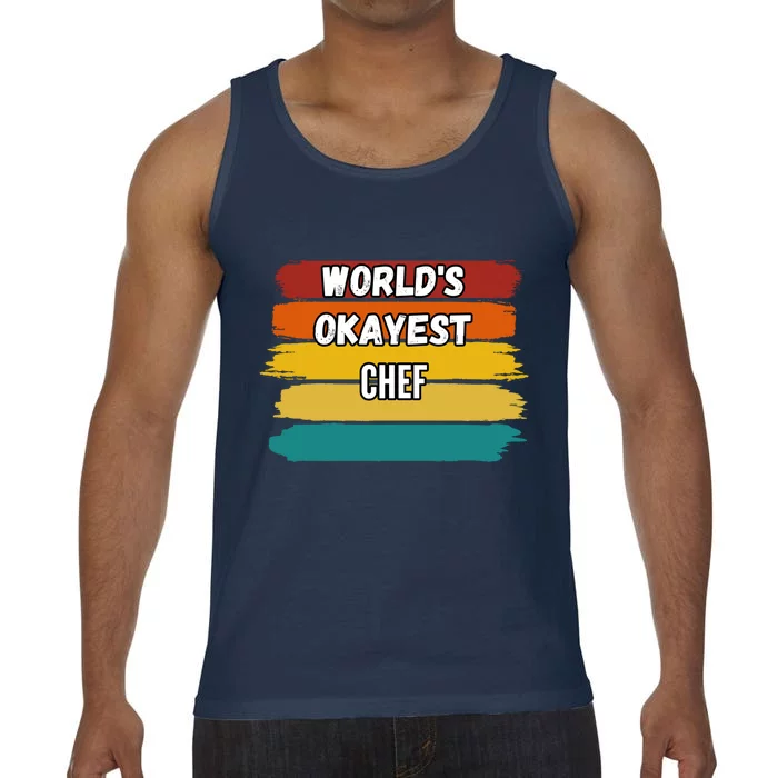 Chef Funny Gift Worlds Okayest Chef Great Gift Comfort Colors® Tank Top