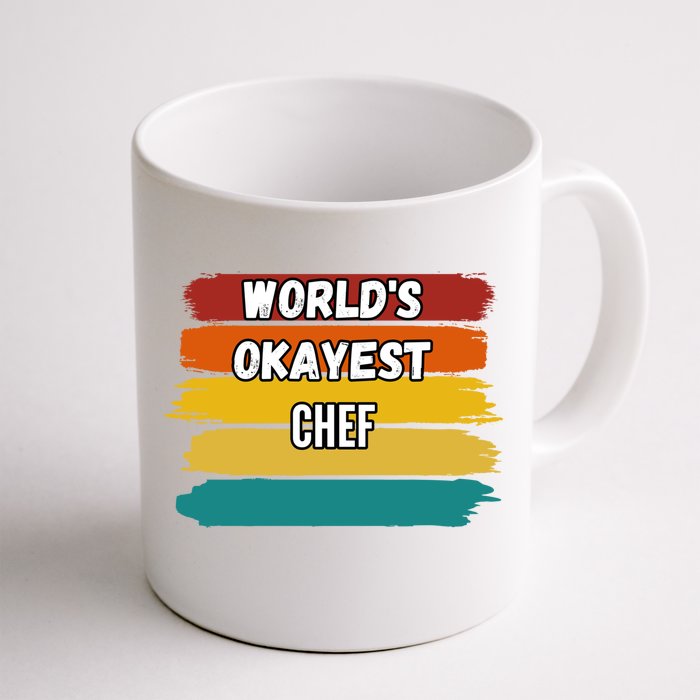 Chef Funny Gift Worlds Okayest Chef Great Gift Front & Back Coffee Mug