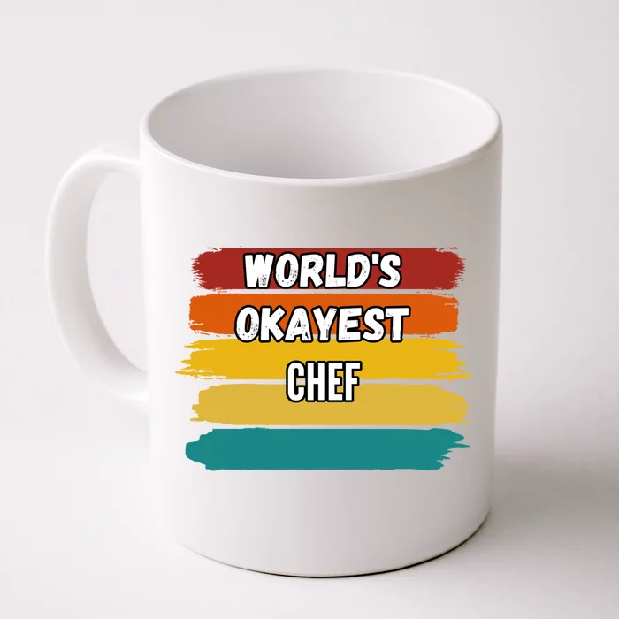 Chef Funny Gift Worlds Okayest Chef Great Gift Front & Back Coffee Mug