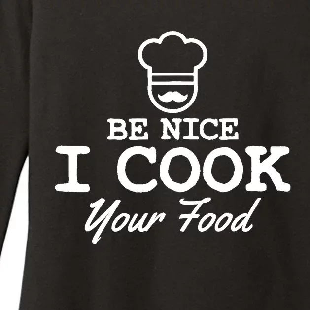 Chef - Funny Gift Be Nice I Cook Your Food Womens CVC Long Sleeve Shirt