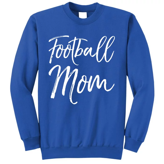 Cute Football Gift For Mothers Sports Mama Gift Football Mom Gift Tall Sweatshirt