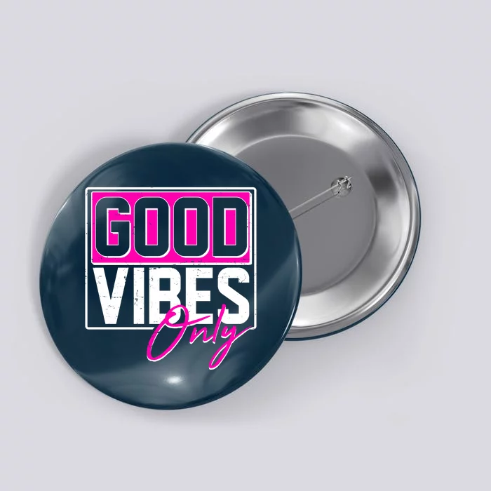 Cool Funny Good Vibes Only Button