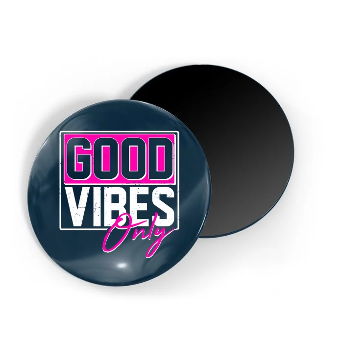 Cool Funny Good Vibes Only Magnet