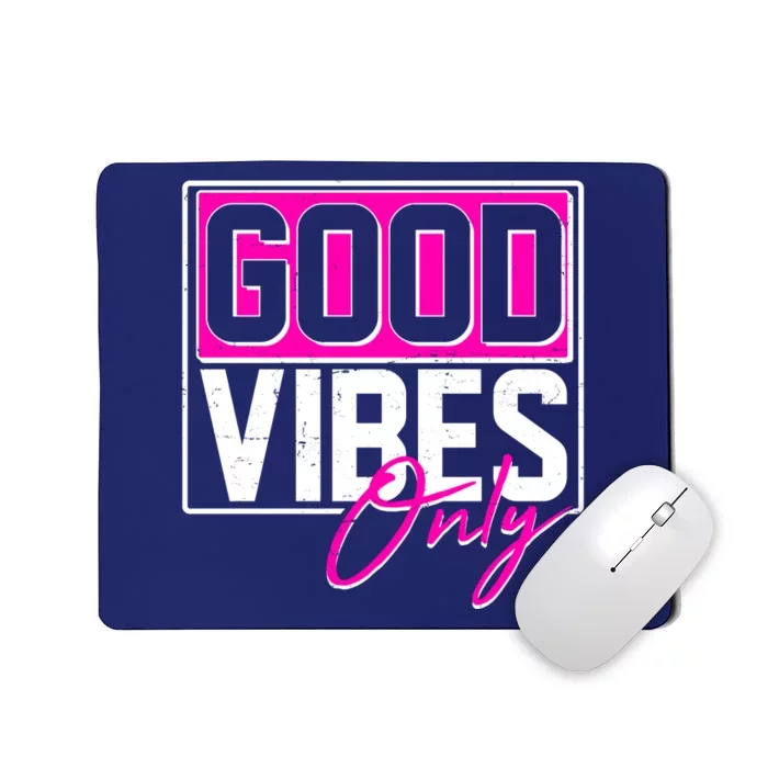 Cool Funny Good Vibes Only Mousepad