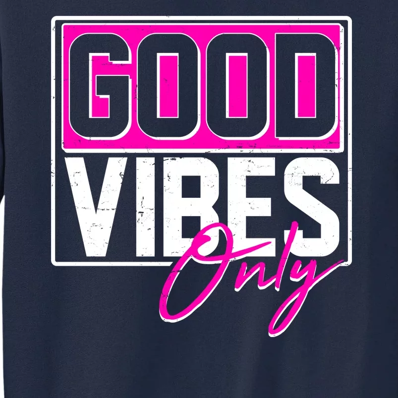 Cool Funny Good Vibes Only Tall Sweatshirt