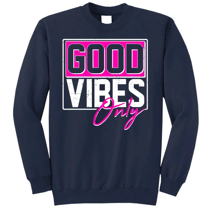 Cool Funny Good Vibes Only Tall Sweatshirt