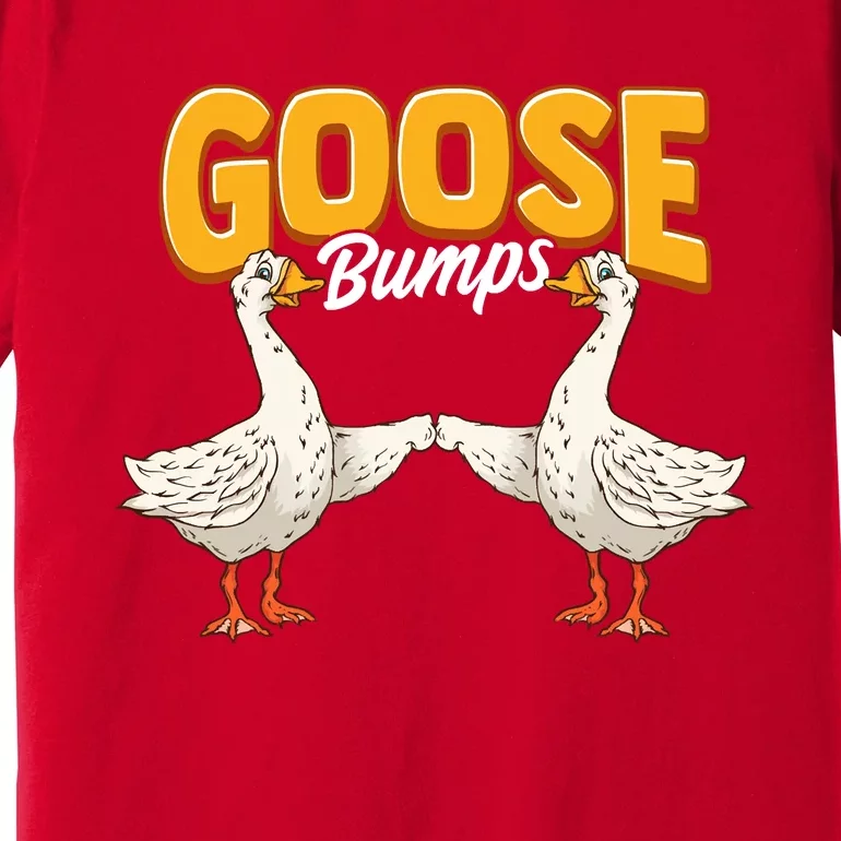 Cute & Funny Goose Bumps Goosebumps Animal Pun Premium T-Shirt