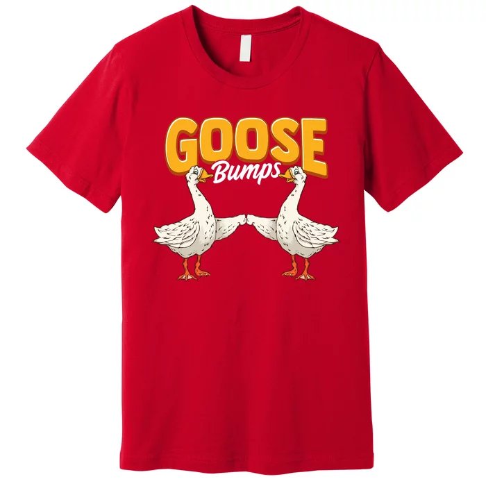 Cute & Funny Goose Bumps Goosebumps Animal Pun Premium T-Shirt