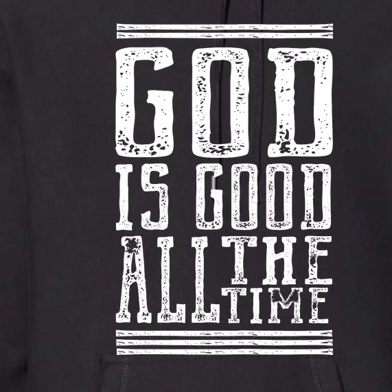 Christian Faith God Is Good All The Time Gift Premium Hoodie