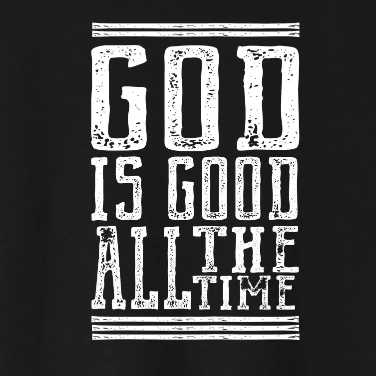 Christian Faith God Is Good All The Time Gift Women's Crop Top Tee