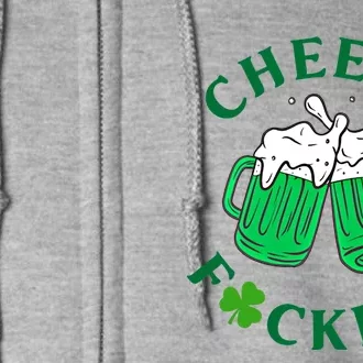 Cheers Fuckers Green Beer Ing St Patricks Day Cool Gift Full Zip Hoodie