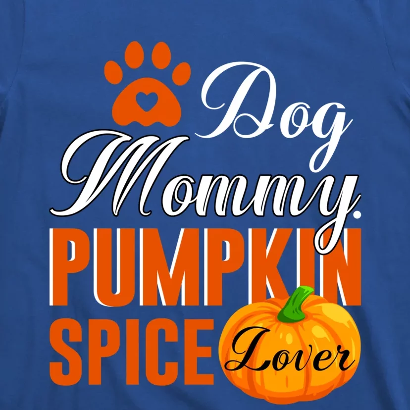 Cute Fall Gift Dog Mommy Pumpkin Spice Lover Great Gift T-Shirt