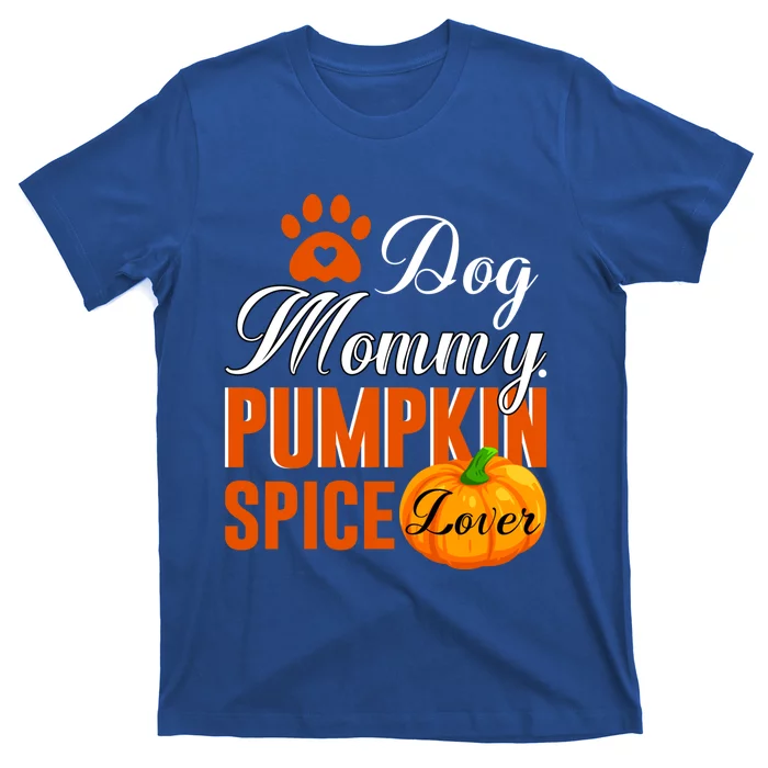 Cute Fall Gift Dog Mommy Pumpkin Spice Lover Great Gift T-Shirt