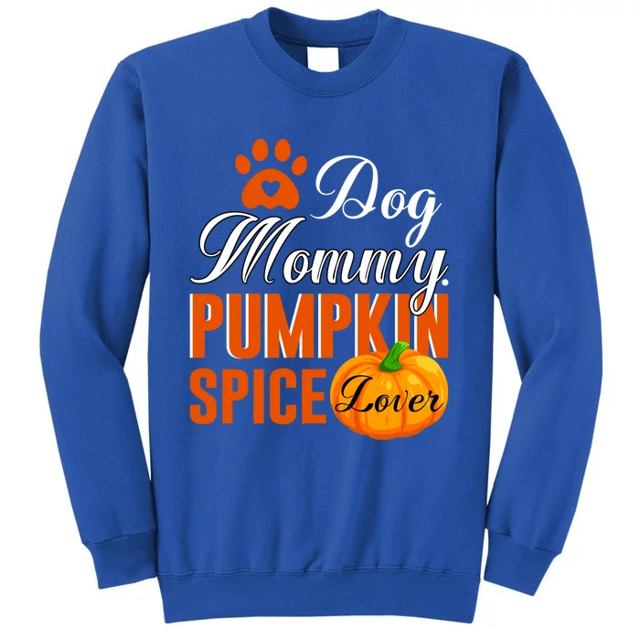 Cute Fall Gift Dog Mommy Pumpkin Spice Lover Great Gift Tall Sweatshirt