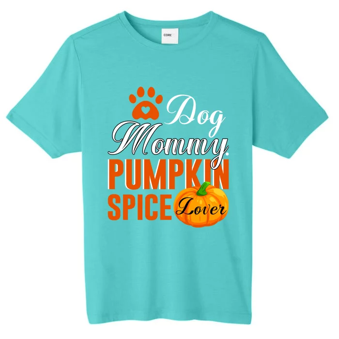 Cute Fall Gift Dog Mommy Pumpkin Spice Lover Great Gift ChromaSoft Performance T-Shirt